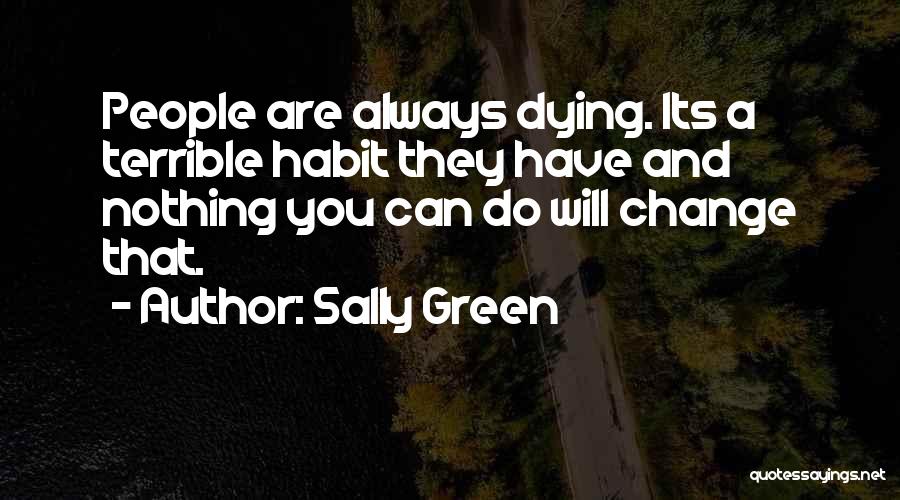 Nothing Can Change Quotes By Sally Green