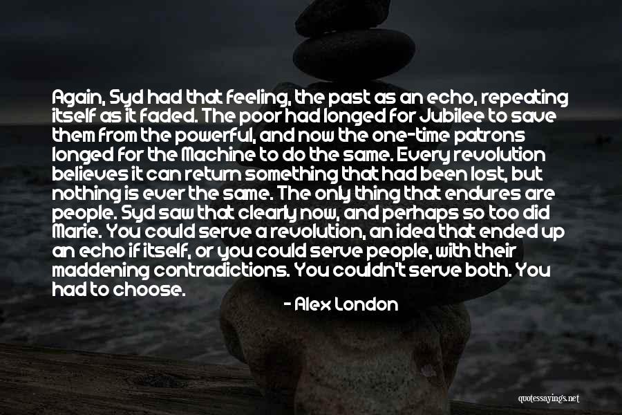 Nothing Can Change The Past Quotes By Alex London Nothing Can Change The Past Quotes By Alex London