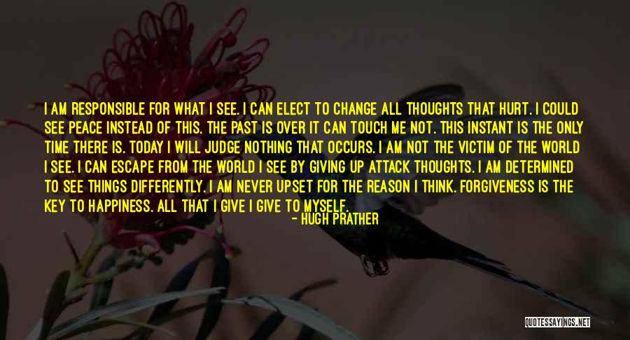 Nothing Can Change The Past Quotes By Hugh Prather Nothing Can Change The Past Quotes By Hugh Prather