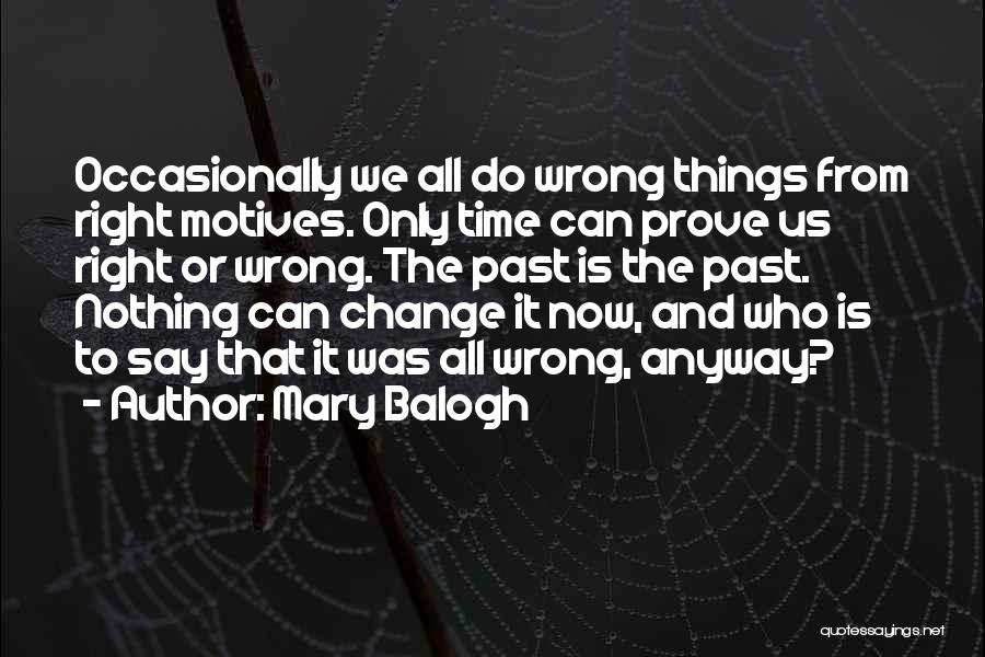 Nothing Can Change The Past Quotes By Mary Balogh