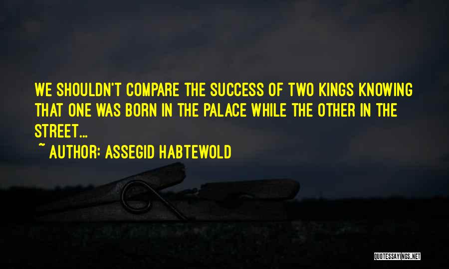 Nothing Can Compare To You Quotes By Assegid Habtewold