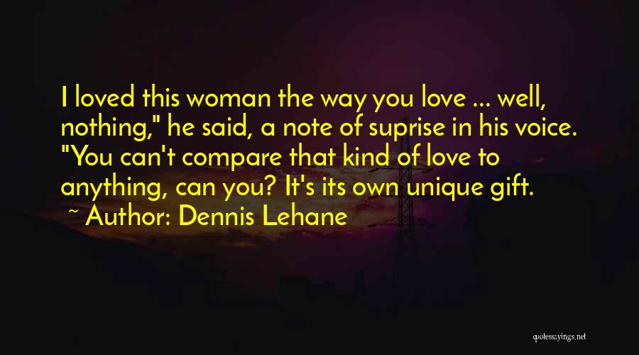 Nothing Can Compare To You Quotes By Dennis Lehane