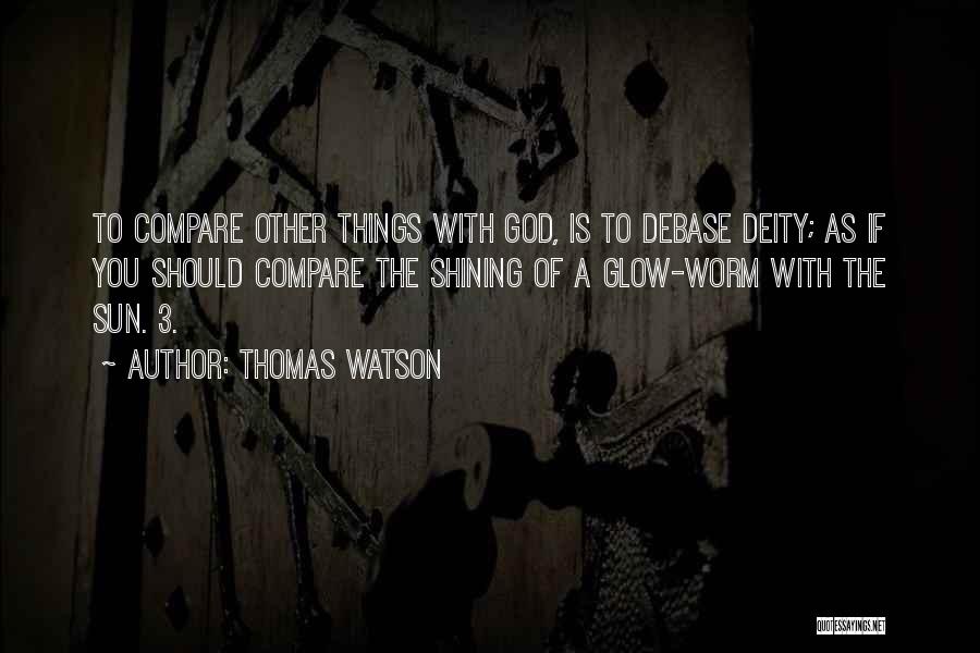 Nothing Can Compare To You Quotes By Thomas Watson