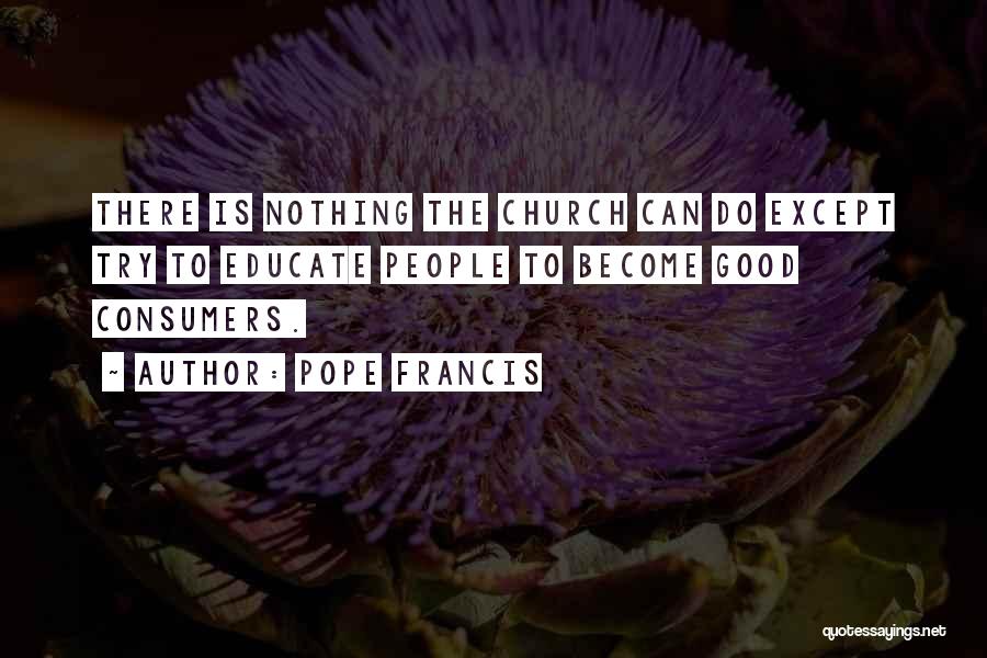 Nothing Can Do Quotes By Pope Francis