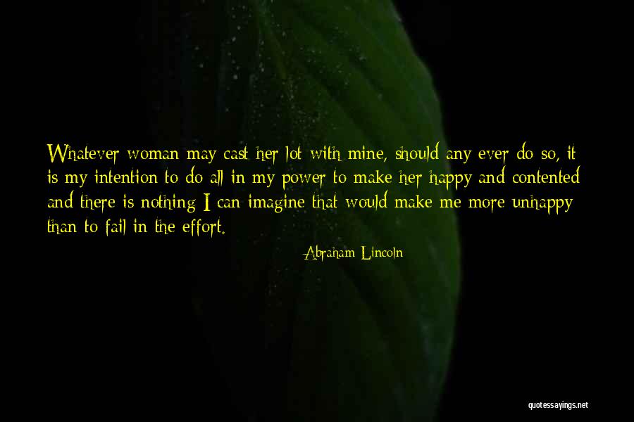 Nothing Can Make Me Happy Quotes By Abraham Lincoln Nothing Can Make Me Happy Quotes By Abraham Lincoln