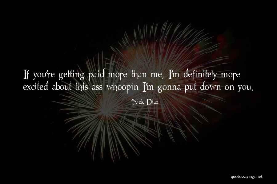 Nothing Can Put Me Down Quotes By Nick Diaz Nothing Can Put Me Down Quotes By Nick Diaz