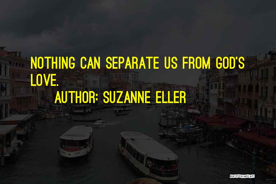 Nothing Can Separate Love Quotes By Suzanne Eller
