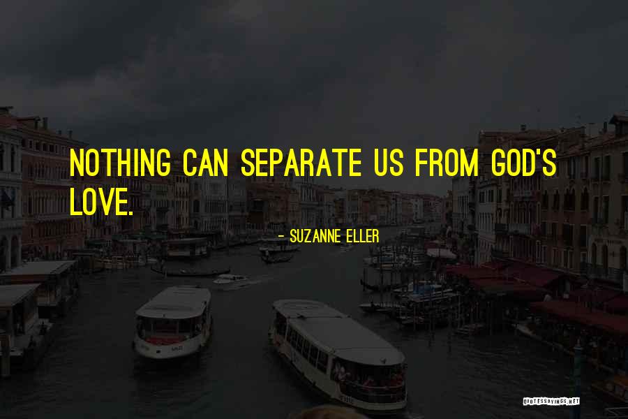 Nothing Can Separate Love Quotes By Suzanne Eller