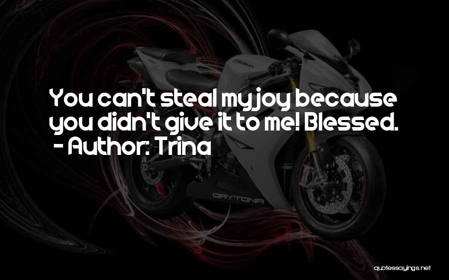 Nothing Can Steal My Joy Quotes By Trina