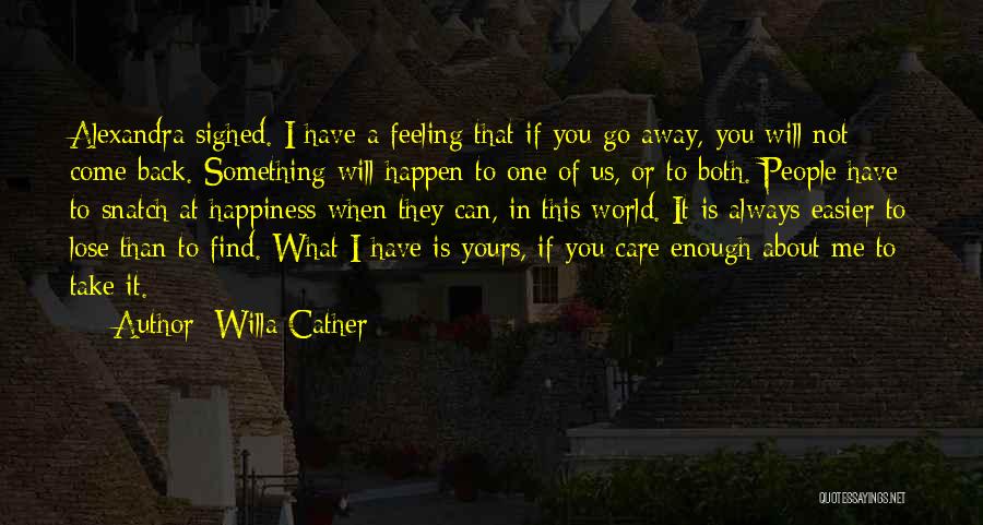Nothing Can Take Away My Happiness Quotes By Willa Cather