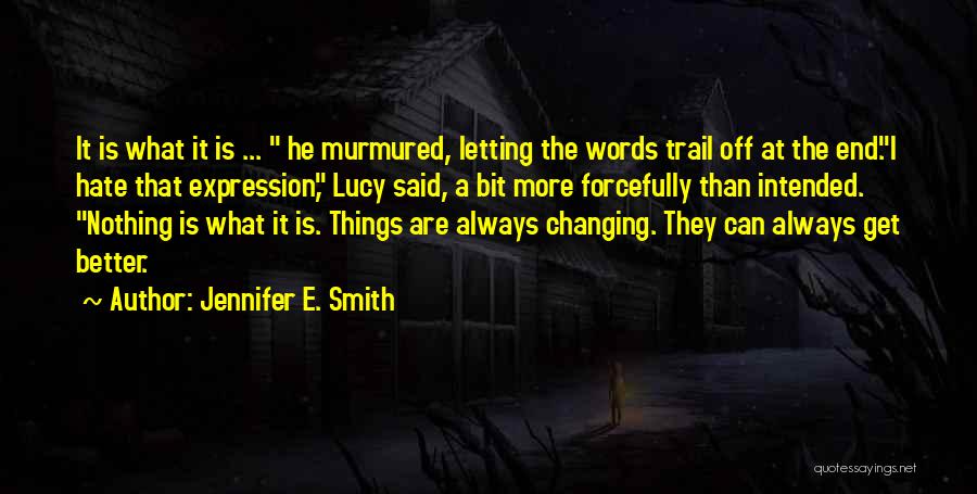 Nothing Changing Quotes By Jennifer E. Smith