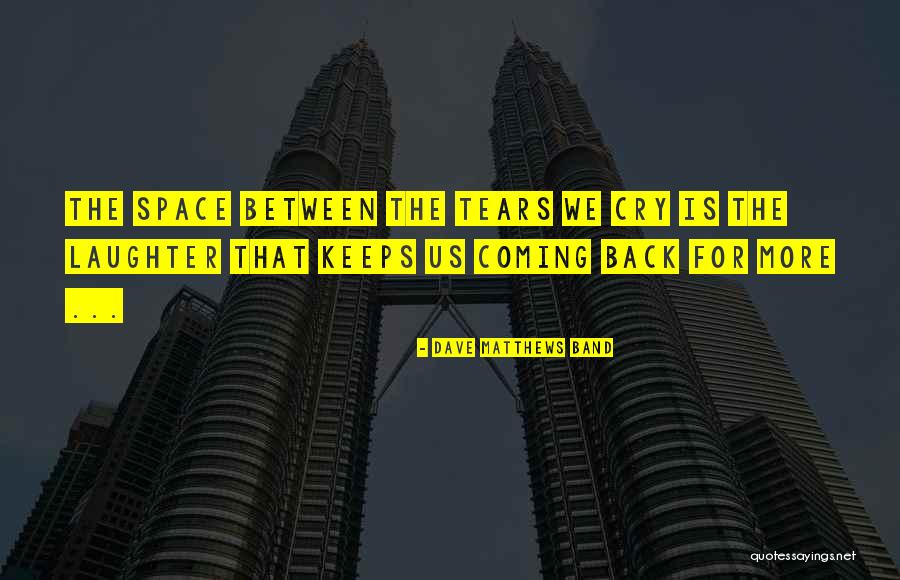 Nothing Come Between Us Quotes By Dave Matthews Band Nothing Come Between Us Quotes By Dave Matthews Band