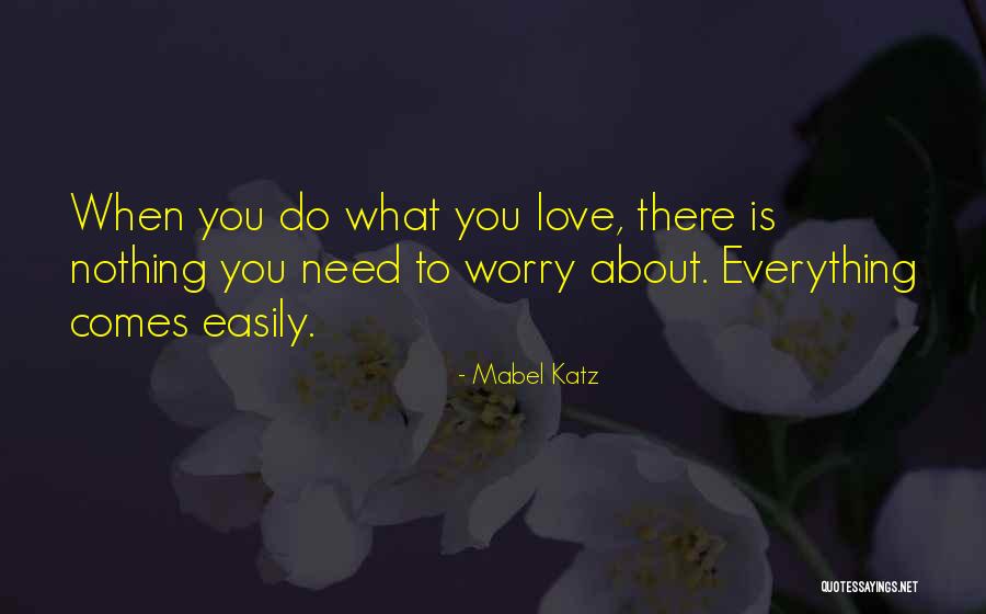 Nothing Comes Easily Quotes By Mabel Katz Nothing Comes Easily Quotes By Mabel Katz