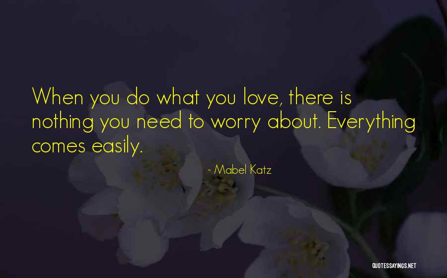 Nothing Comes Easily Quotes By Mabel Katz