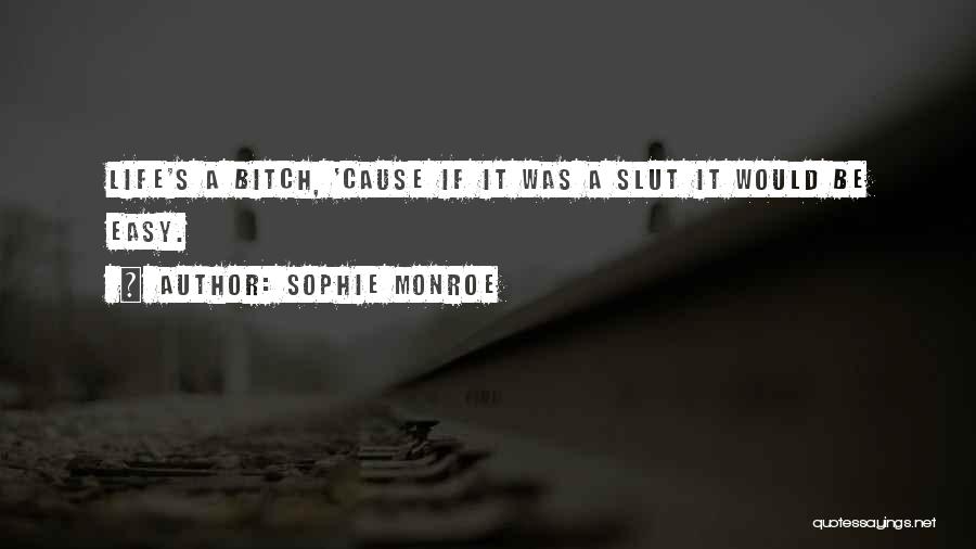 Nothing Comes Easy In Life Quotes By Sophie Monroe