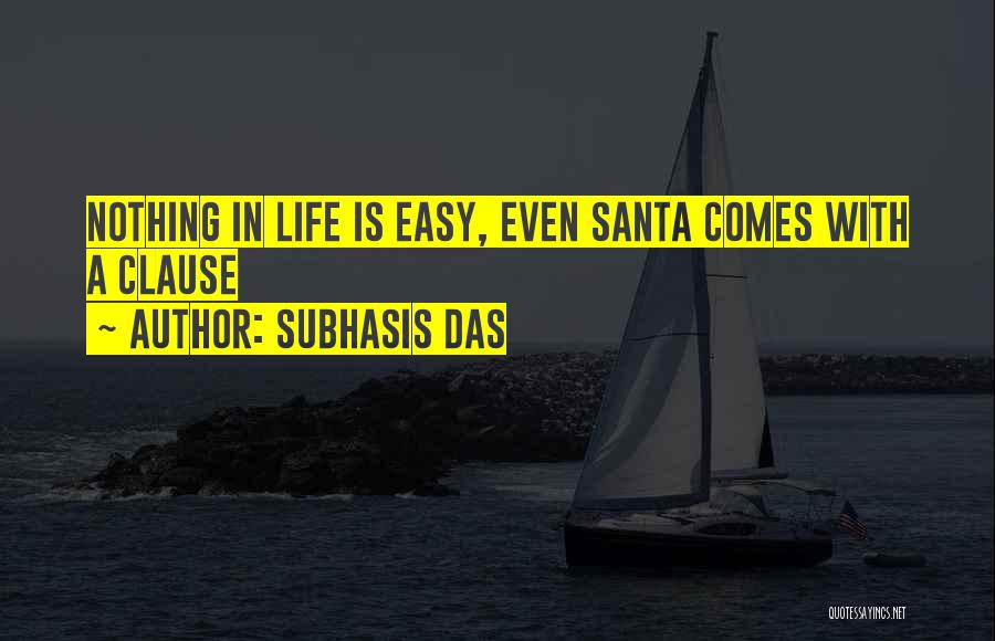 Nothing Comes Easy In Life Quotes By Subhasis Das