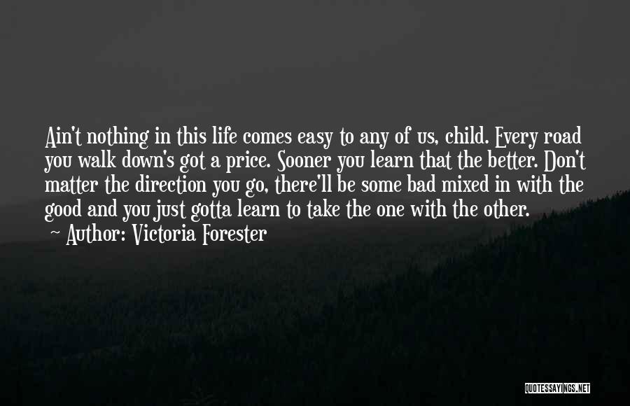 Nothing Comes Easy In Life Quotes By Victoria Forester