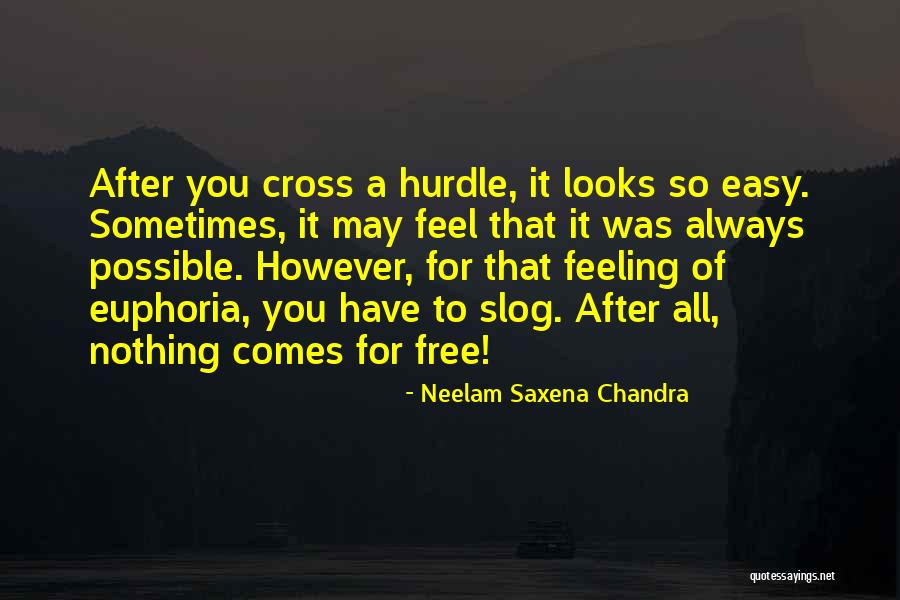 Nothing Comes Easy Life Quotes By Neelam Saxena Chandra Nothing Comes Easy Life Quotes By Neelam Saxena Chandra