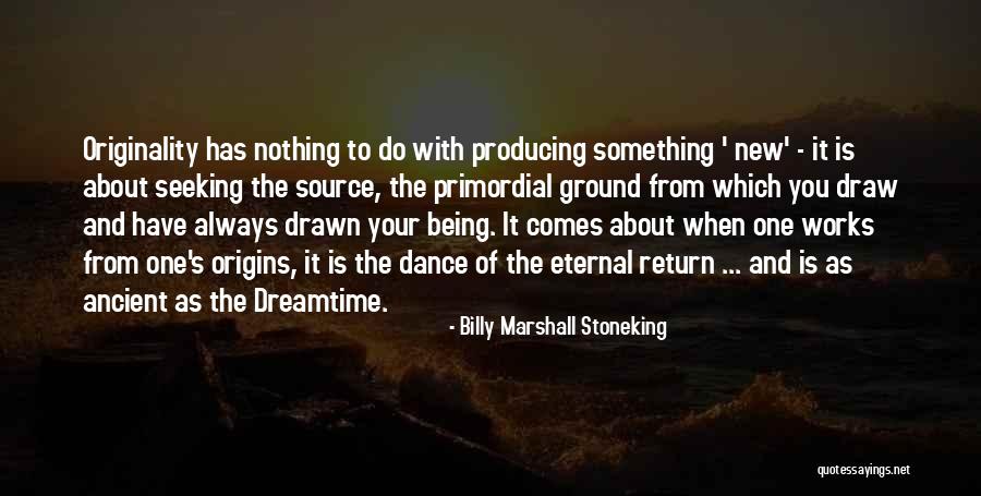 Nothing Comes From Nothing Quotes By Billy Marshall Stoneking