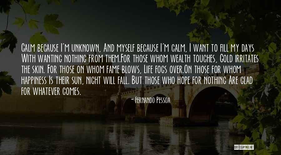 Nothing Comes From Nothing Quotes By Fernando Pessoa