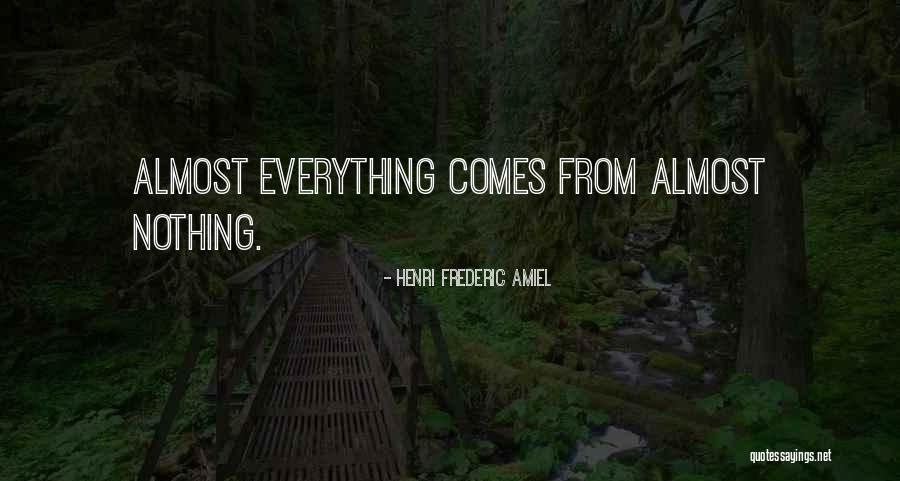 Nothing Comes From Nothing Quotes By Henri Frederic Amiel