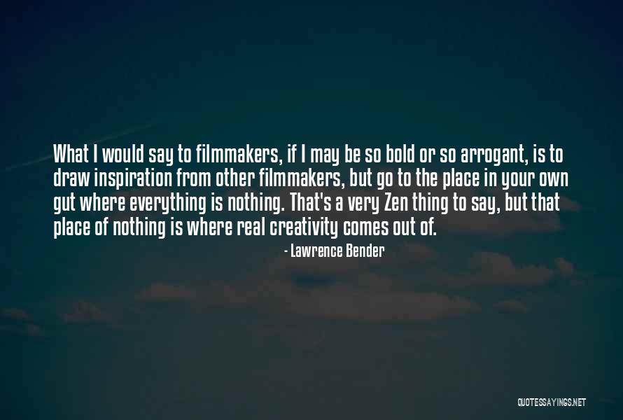 Nothing Comes From Nothing Quotes By Lawrence Bender