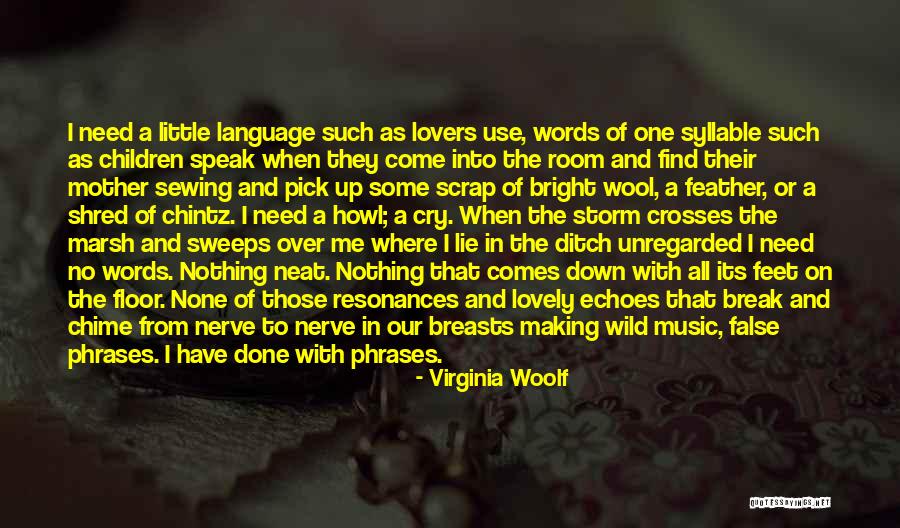 Nothing Comes From Nothing Quotes By Virginia Woolf