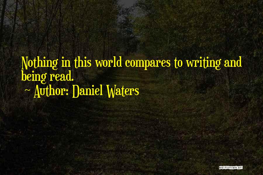 Nothing Compares Quotes By Daniel Waters