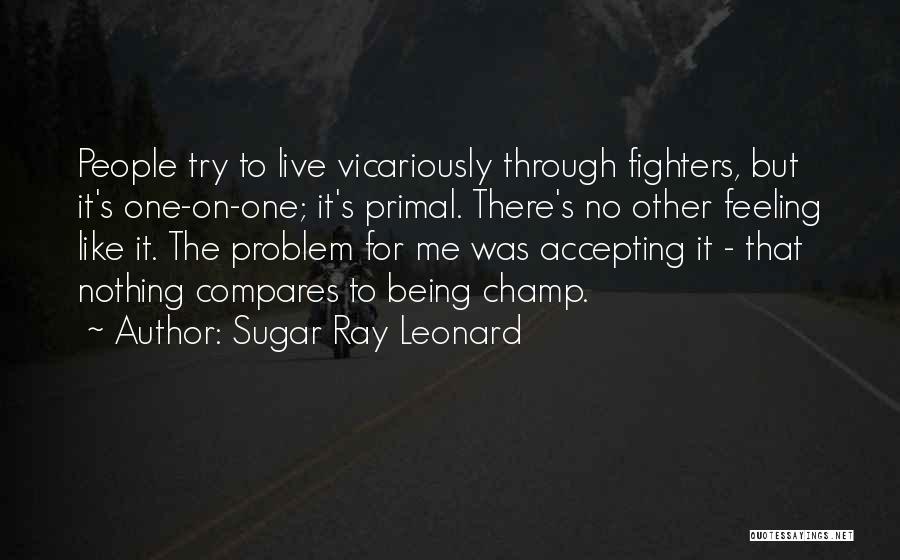 Nothing Compares Quotes By Sugar Ray Leonard