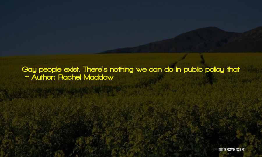 Nothing Doesn't Exist Quotes By Rachel Maddow