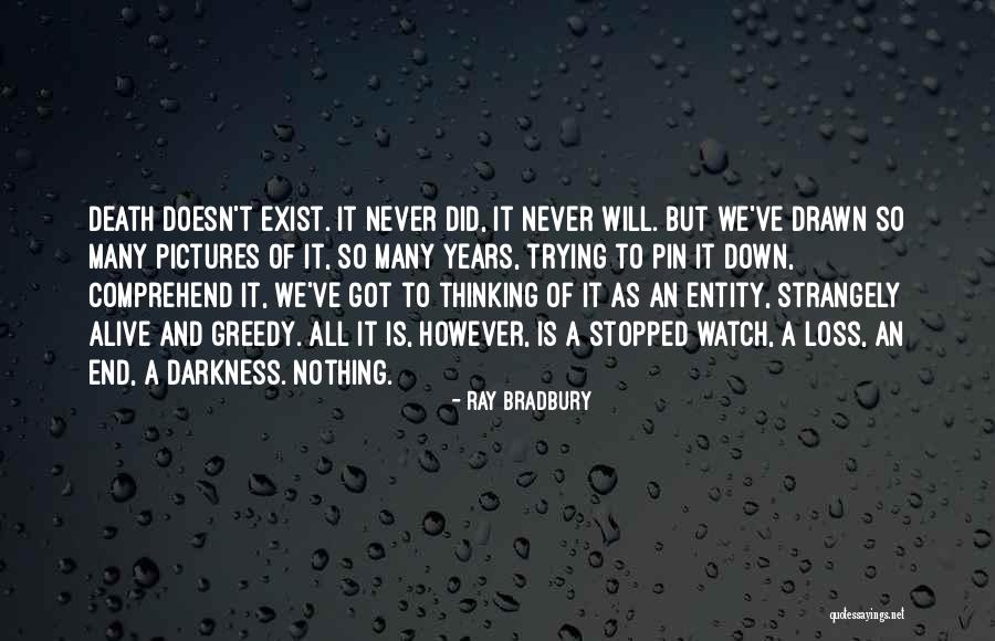 Nothing Doesn't Exist Quotes By Ray Bradbury Nothing Doesn't Exist Quotes By Ray Bradbury