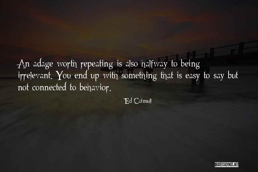 Nothing Easy Is Worth Having Quotes By Ed Catmull Nothing Easy Is Worth Having Quotes By Ed Catmull