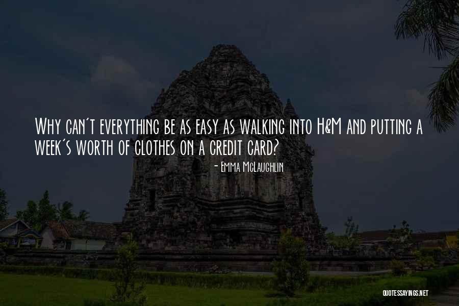 Nothing Easy Is Worth Having Quotes By Emma McLaughlin Nothing Easy Is Worth Having Quotes By Emma McLaughlin