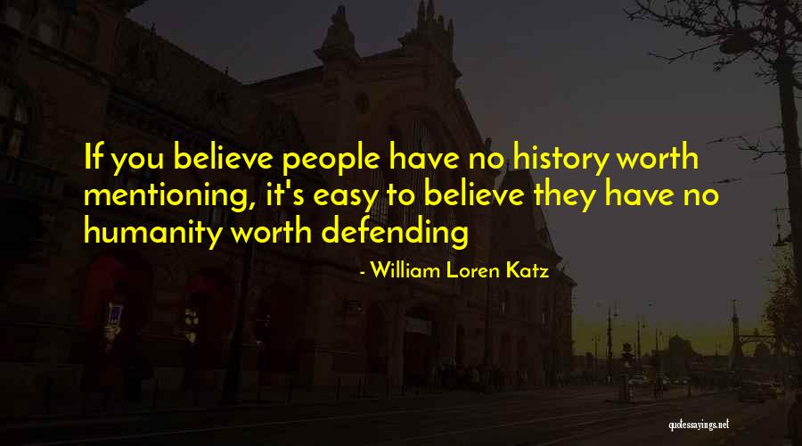 Nothing Easy Is Worth Having Quotes By William Loren Katz Nothing Easy Is Worth Having Quotes By William Loren Katz