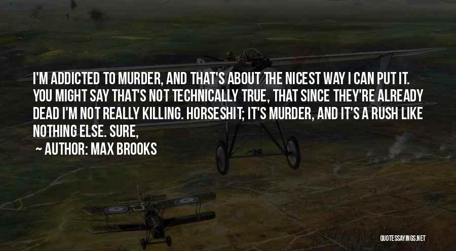 Nothing Else I Can Say Quotes By Max Brooks