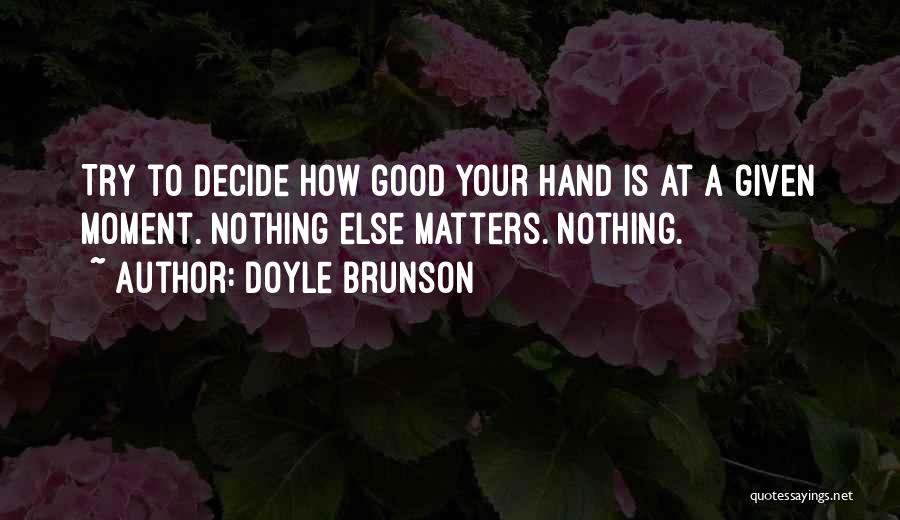 Nothing Else Matter Quotes By Doyle Brunson