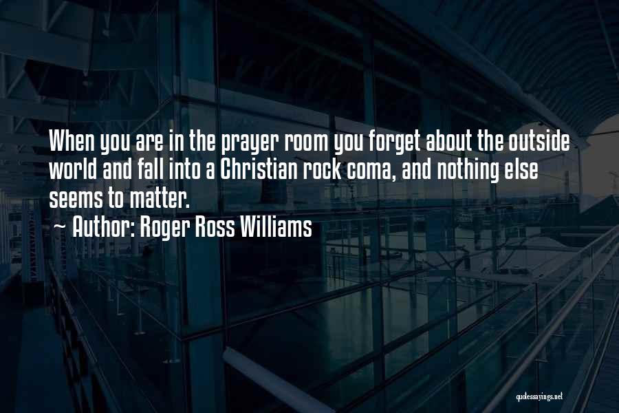 Nothing Else Matter Quotes By Roger Ross Williams