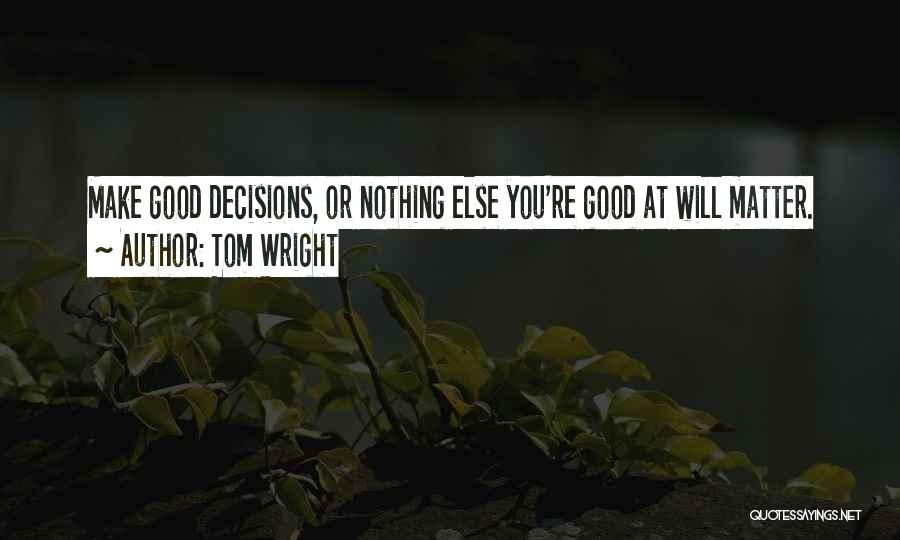 Nothing Else Matter Quotes By Tom Wright