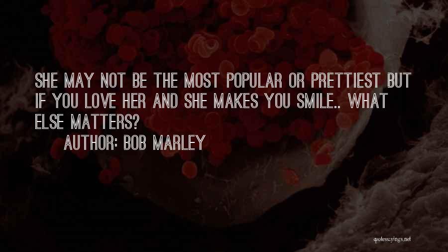 Nothing Else Matters But Love Quotes By Bob Marley
