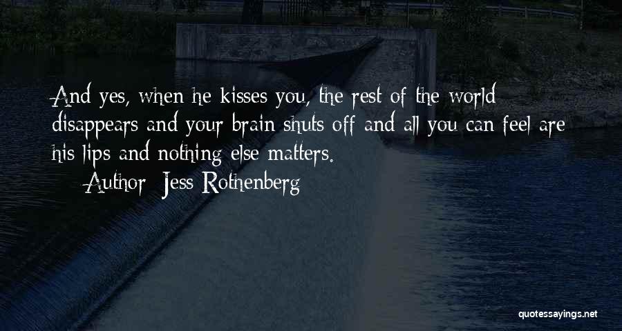 Nothing Else Matters But Love Quotes By Jess Rothenberg