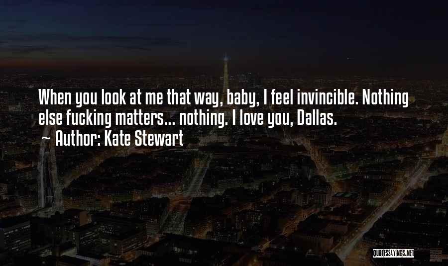 Nothing Else Matters But Love Quotes By Kate Stewart