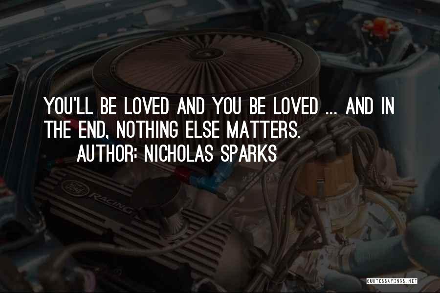 Nothing Else Matters But Love Quotes By Nicholas Sparks