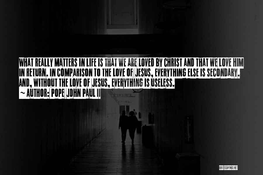 Nothing Else Matters But Love Quotes By Pope John Paul II