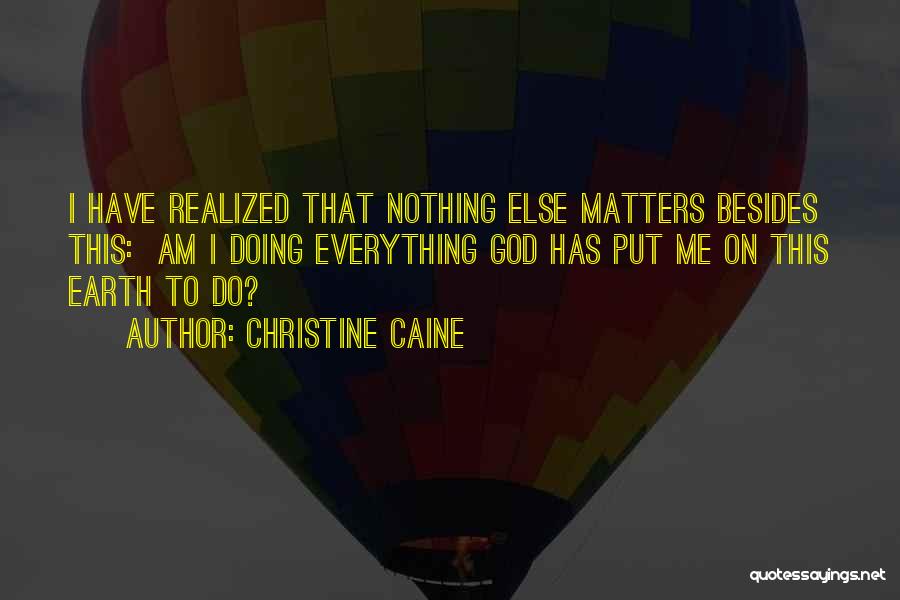 Nothing Else Matters Quotes By Christine Caine