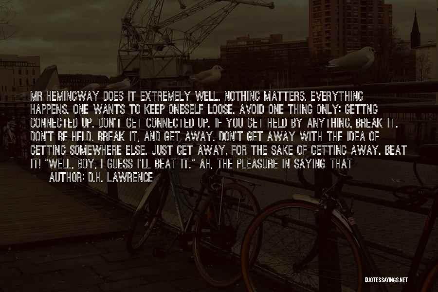 Nothing Else Matters Quotes By D.H. Lawrence