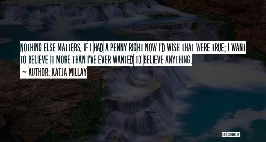 Nothing Else Matters Quotes By Katja Millay