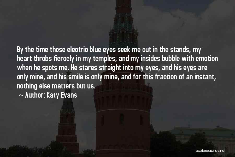 Nothing Else Matters Quotes By Katy Evans