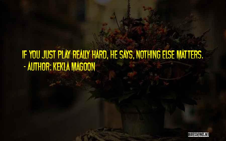 Nothing Else Matters Quotes By Kekla Magoon