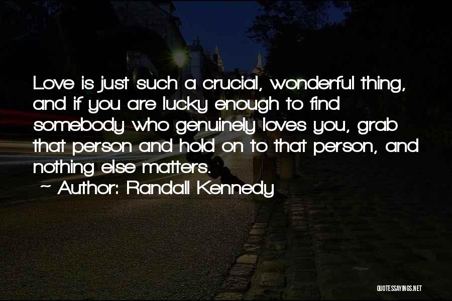 Nothing Else Matters Quotes By Randall Kennedy