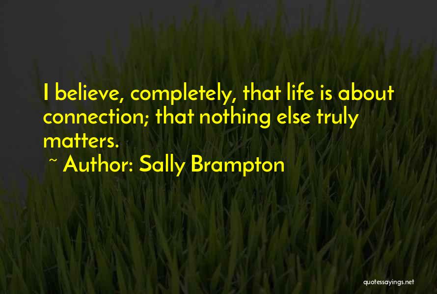 Nothing Else Matters Quotes By Sally Brampton